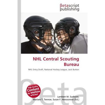 NHL Central Scouting Bureau, Ratgeber von Lambert M. Surhone, Mariam T. Tennoe, Susan F. Henssonow