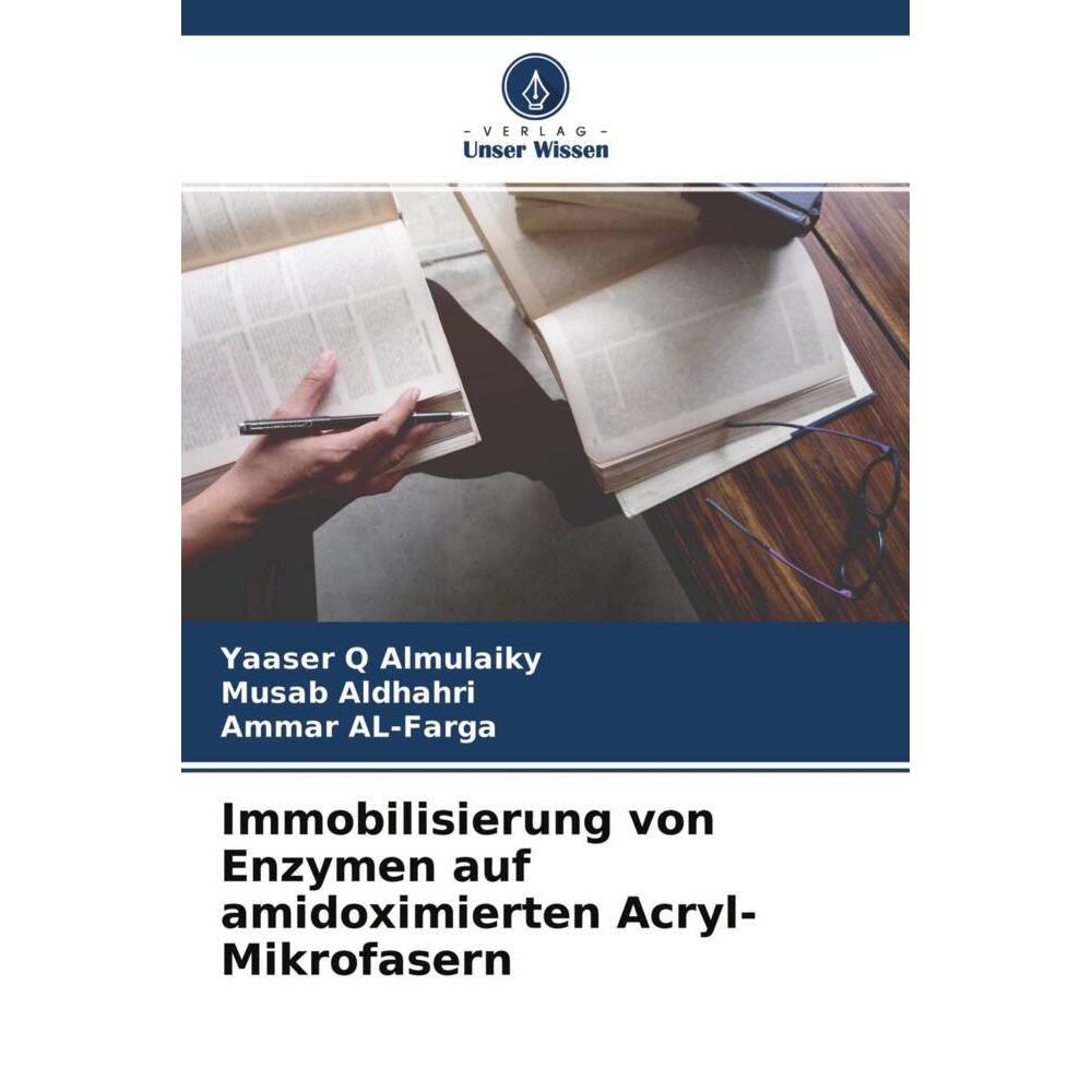 Immobilisierung von Enzymen auf amidoximierten Acryl-Mikrofasern, Fachbücher von Yaaser Q Almulaiky, Musab Aldhahri, Amm...