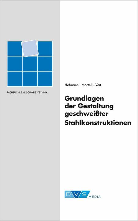 Grundlagen der Gestaltung geschweisster Stahlkonstruktionen (Deutsch, H.-G. Hofmann, H.-J. Veit, Jörg-Werner Mortell, 2017)