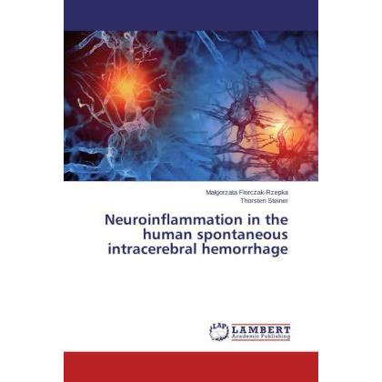 Thumbnail - Neuroinflammation in the human spontaneous intracerebral hemorrhage, Fachbücher von Thorsten Steiner, Ma gorzata Florcza...