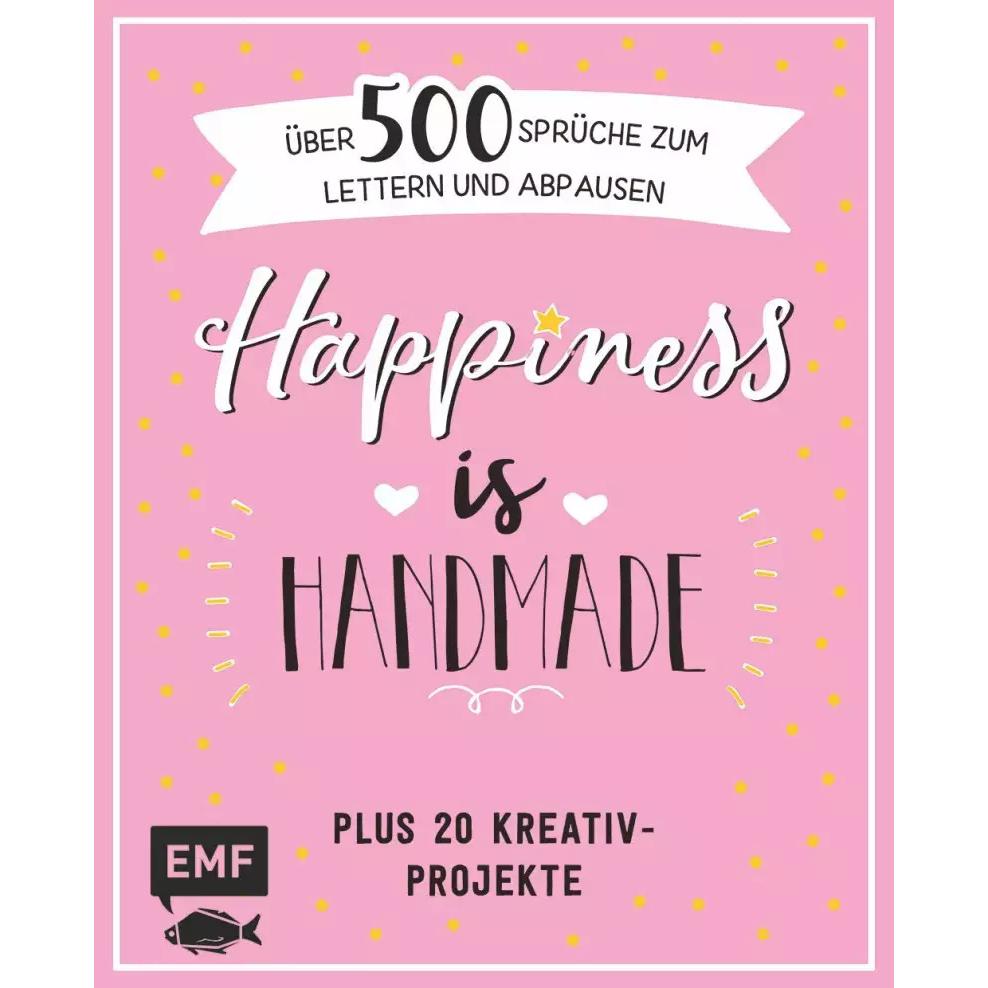 Happiness is handmade über 500 Sprüche, Zitate und Weisheiten zum Lettern und Abpausen, Ratgeber
