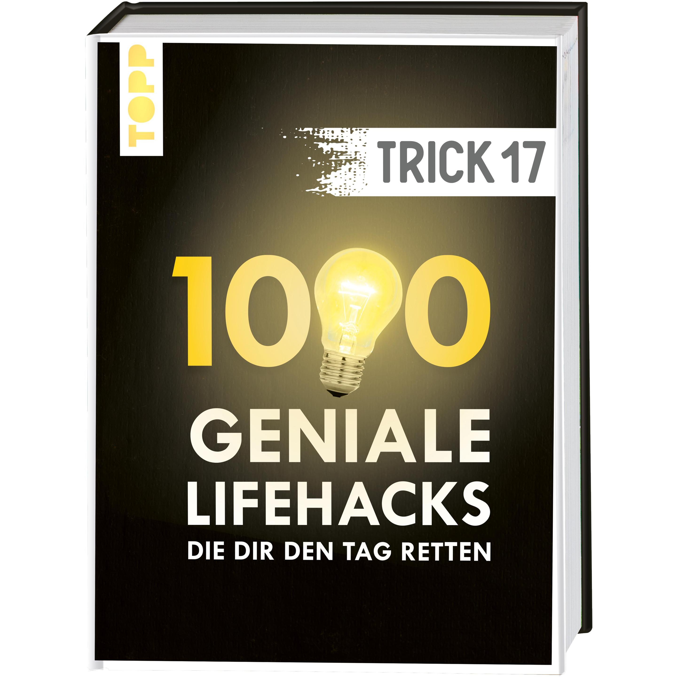 Trick 17. 1000 geniale Lifehacks, die dir den Tag retten, Ratgeber von frechverlag