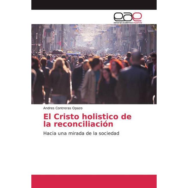 El Cristo holistico de la reconciliación, Fachbücher von Andres Contreras Opazo