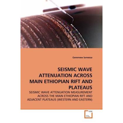 Seismic Wave Attenuation Across Main Ethiopian Rift And Plateaus, Fachbücher von Geremew Lamessa