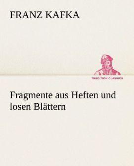Produktbild Fragmente aus Heften und losen Blättern (Deutsch, Franz Kafka, 2012)