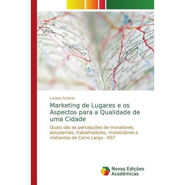 Marketing de Lugares e os Aspectos para a Qualidade de uma Cidade, Fachbücher von Luciana Scherer