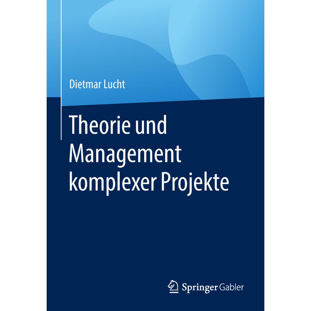 Theorie und Management komplexer Projekte, Fachbücher von Dietmar Lucht