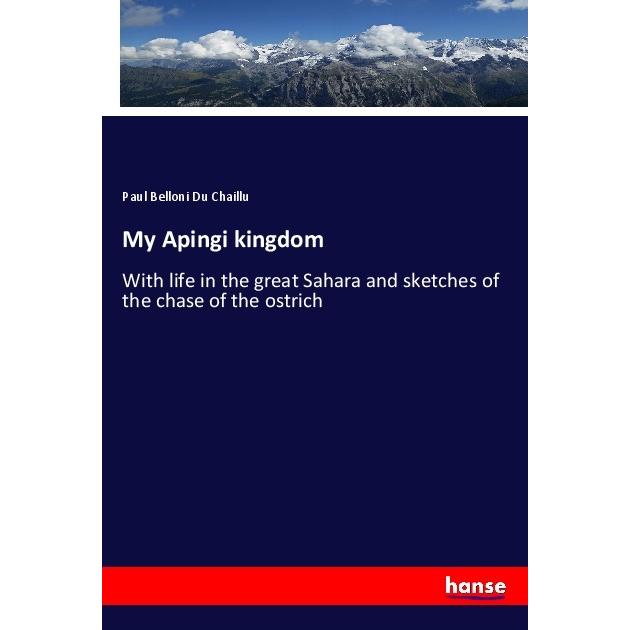 My Apingi kingdom, Fachbücher von Paul Belloni Du Chaillu