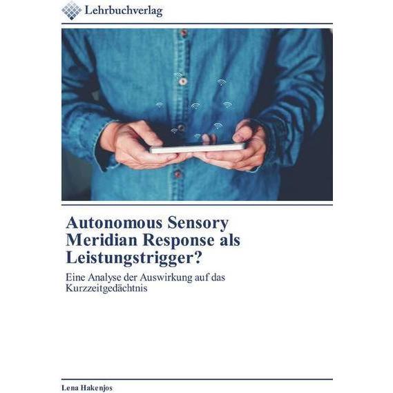 Autonomous Sensory Meridian Response als Leistungstrigger?, Fachbücher von Lena Hakenjos