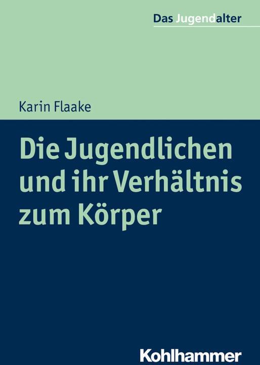 Produktbild Die Jugendlichen und ihr Verhältnis zum Körper (Deutsch, Karin Flaake, Rolf Göppel, 2019)