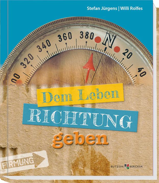 Produktbild Dem Leben Richtung geben (Deutsch, Stefan Jürgens, Willi Rolfes, 2017)