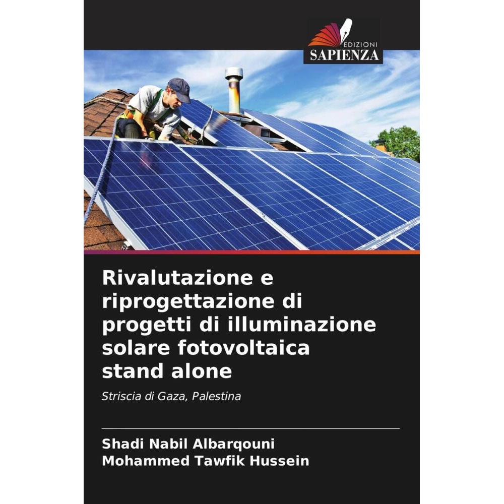 Rivalutazione e riprogettazione di progetti di illuminazione solare fotovoltaica stand alone, Fachbücher von Shadi Nabil...