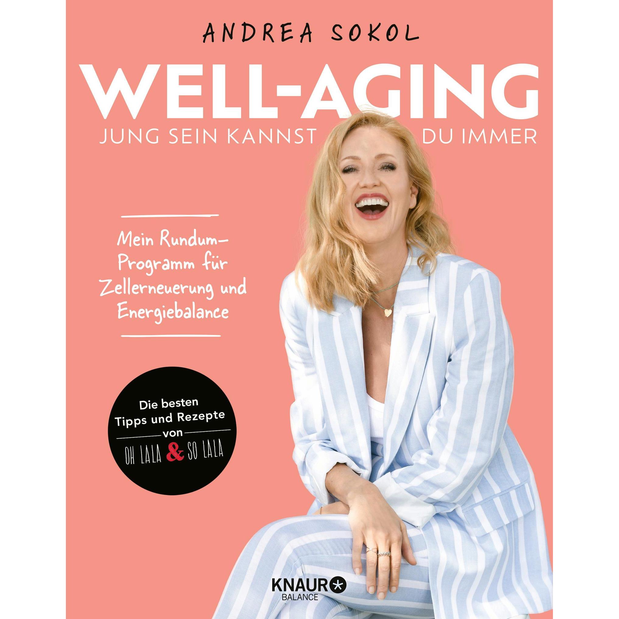 Well-Aging - jung sein kannst du immer, Ratgeber von Andrea Sokol
