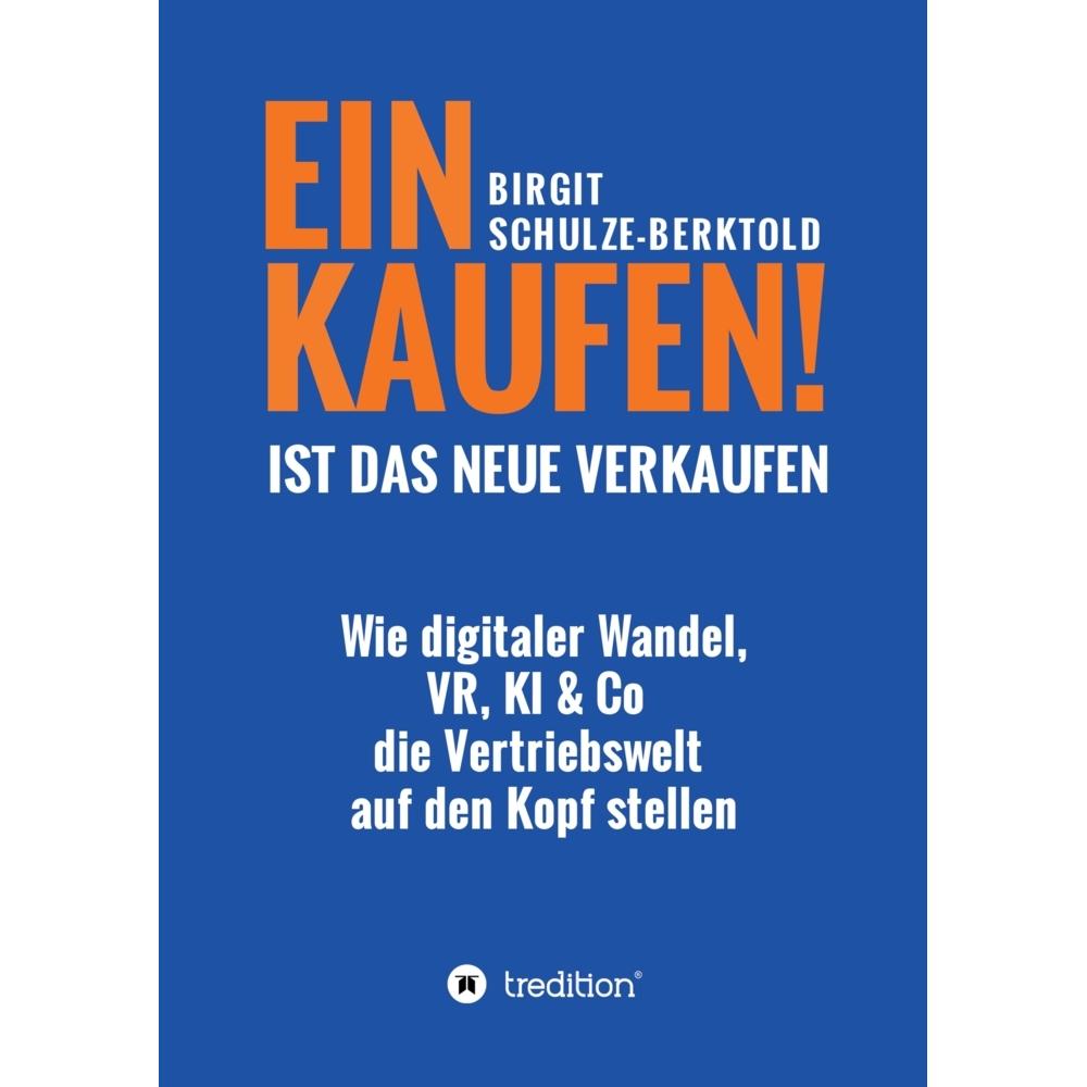 Einkaufen Ist Das Neue Verkaufen!, Fachbücher von Birgit Schulze-Berktold