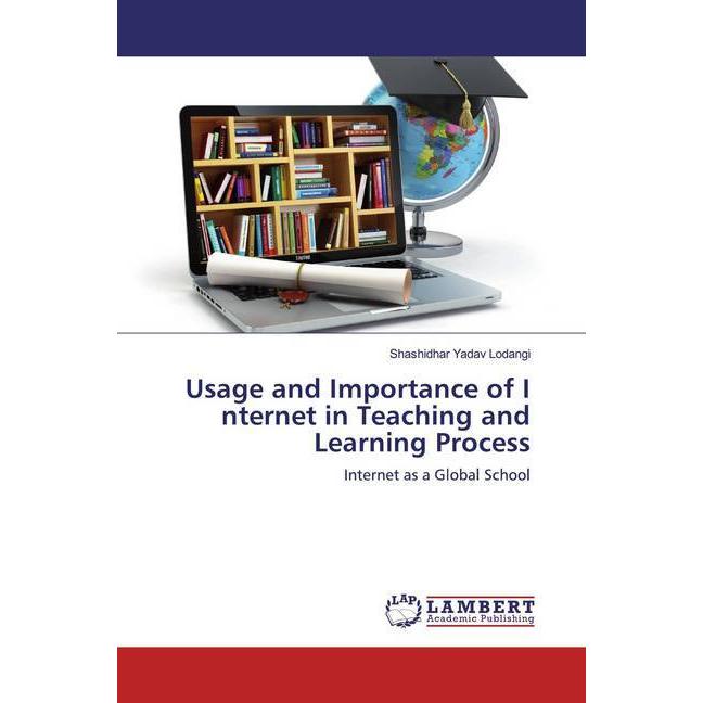 Usage and Importance of I nternet in Teaching and Learning Process, Fachbücher von Shashidhar Yadav Lodangi