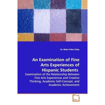 An Examination of Fine Arts Experiences of Hispanic Students, Fachbücher von Belen Palos-Tuley