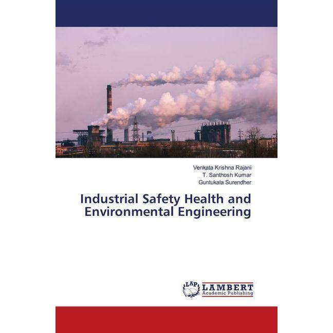 Industrial Safety Health and Environmental Engineering, Fachbücher von Guntukala Surendher, T. Santhosh Kumar, Venkata K...