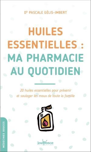 Image du produit Huiles essentielles, ma pharmacie au quotidien (Français, Gélis-Imbert Pascale, 2021)