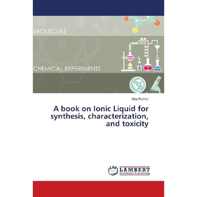A book on Ionic Liquid for synthesis, characterization, and toxicity, Fachbücher von Ajoy Kumer