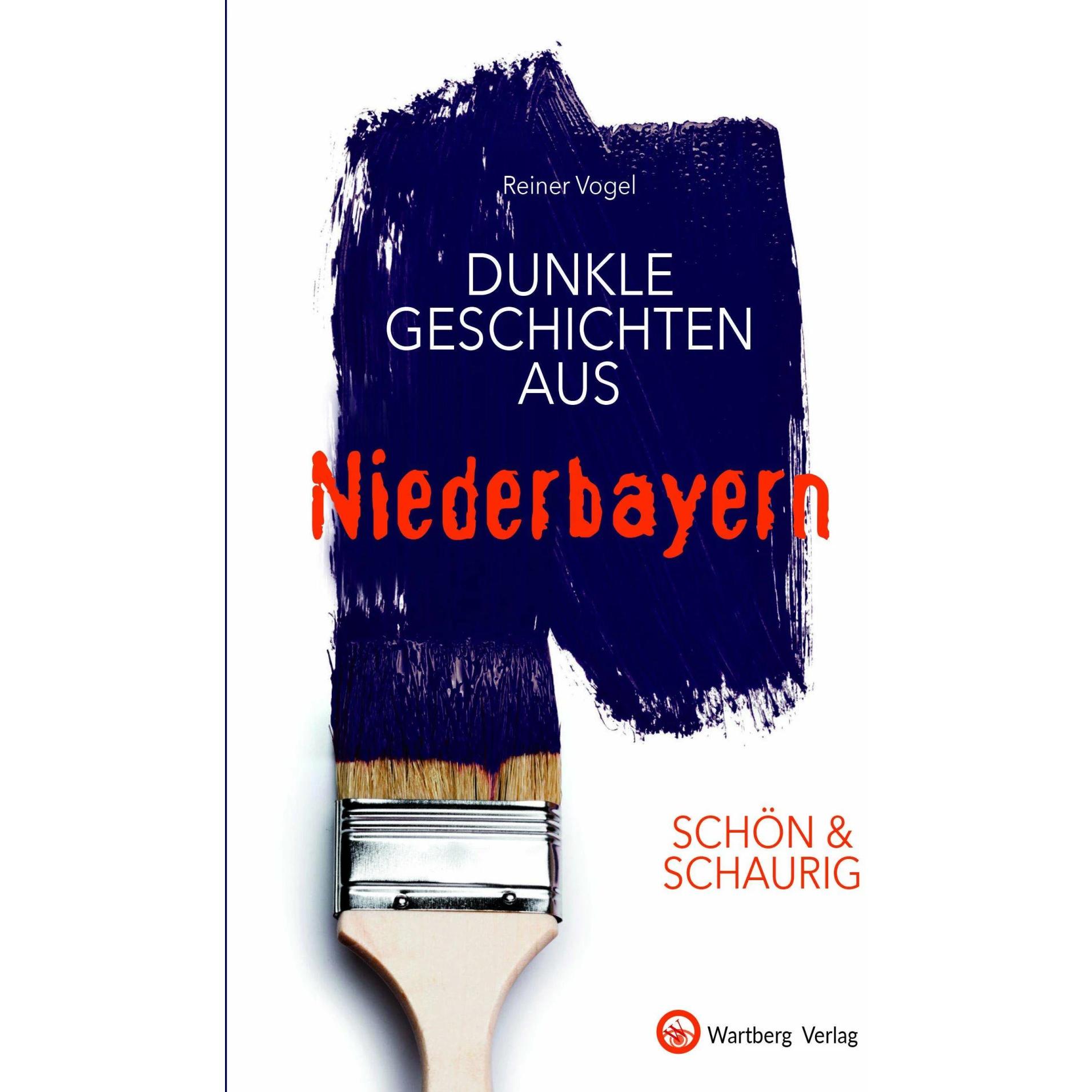 SCHÖN & SCHAURIG - Dunkle Geschichten aus Niederbayern, Fachbücher von Reiner Vogel