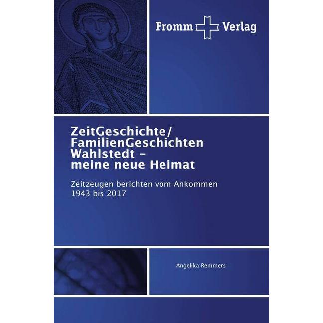 ZeitGeschichte/ FamilienGeschichten Wahlstedt - meine neue Heimat, Sachbücher von Angelika Remmers