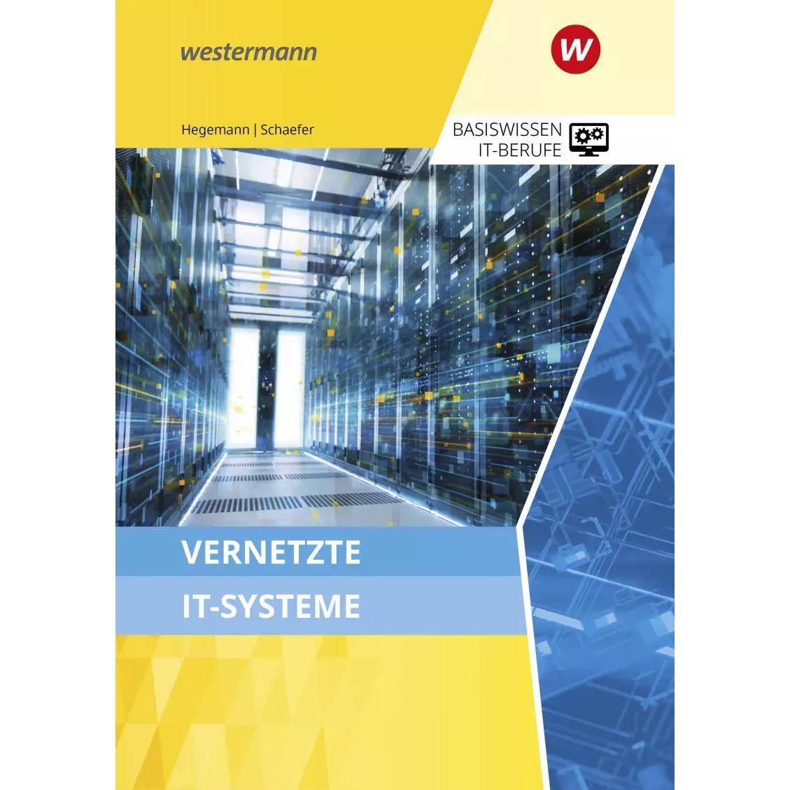 Vernetzte IT-Systeme / Basiswissen IT-Berufe, Schulbücher von Udo Schaefer, Klaus Hegemann