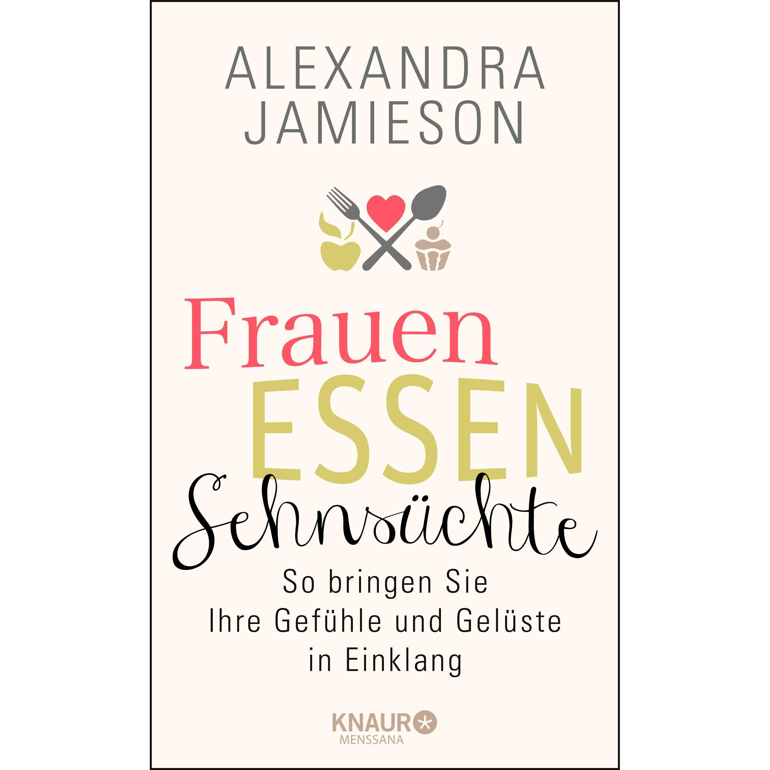 Frauen, Essen, Sehnsüchte, Ratgeber von Alexandra Jamieson