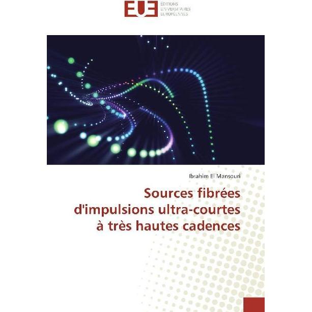 Sources fibrées d'impulsions ultra-courtes à très hautes cadences, Fachbücher von Ibrahim El Mansouri