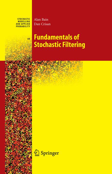 Fundamentals of Stochastic Filtering (Englisch, Alan Bain, Dan Crisan, 2010)
