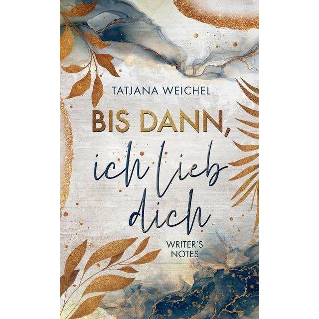 Bis dann, ich lieb dich, Belletristik von Tatjana Weichel