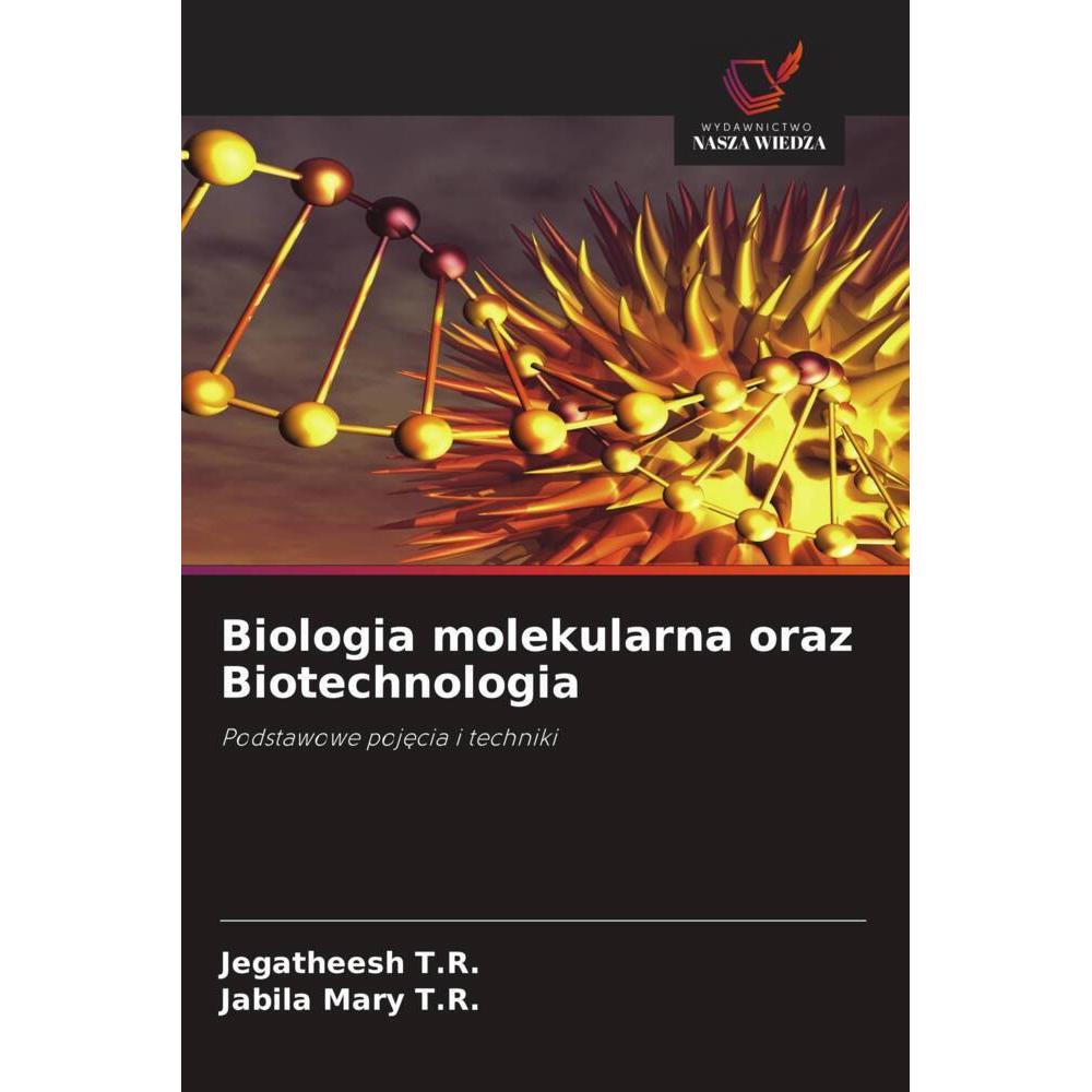 Biologia molekularna oraz Biotechnologia, Fachbücher von Jegatheesh T.R., Jabila Mary T.R.