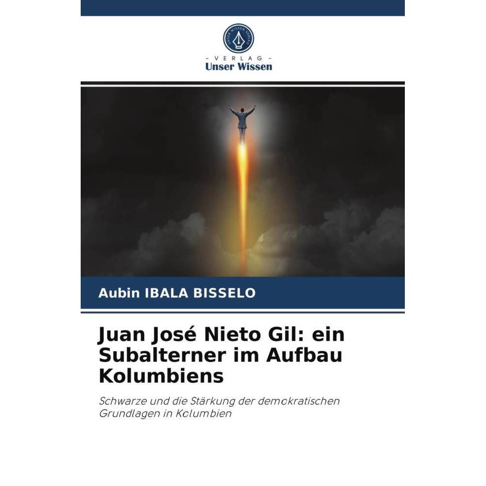 Juan José Nieto Gil: ein Subalterner im Aufbau Kolumbiens, Fachbücher von Aubin IBALA BISSELO