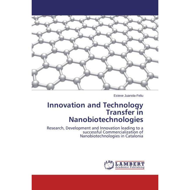 Innovation and Technology Transfer in Nanobiotechnologies, Fachbücher von Esteve Juanola-Feliu