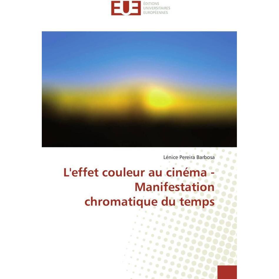 L'effet couleur au cinéma - Manifestation chromatique du temps, Fachbücher von Lénice Pereira Barbosa