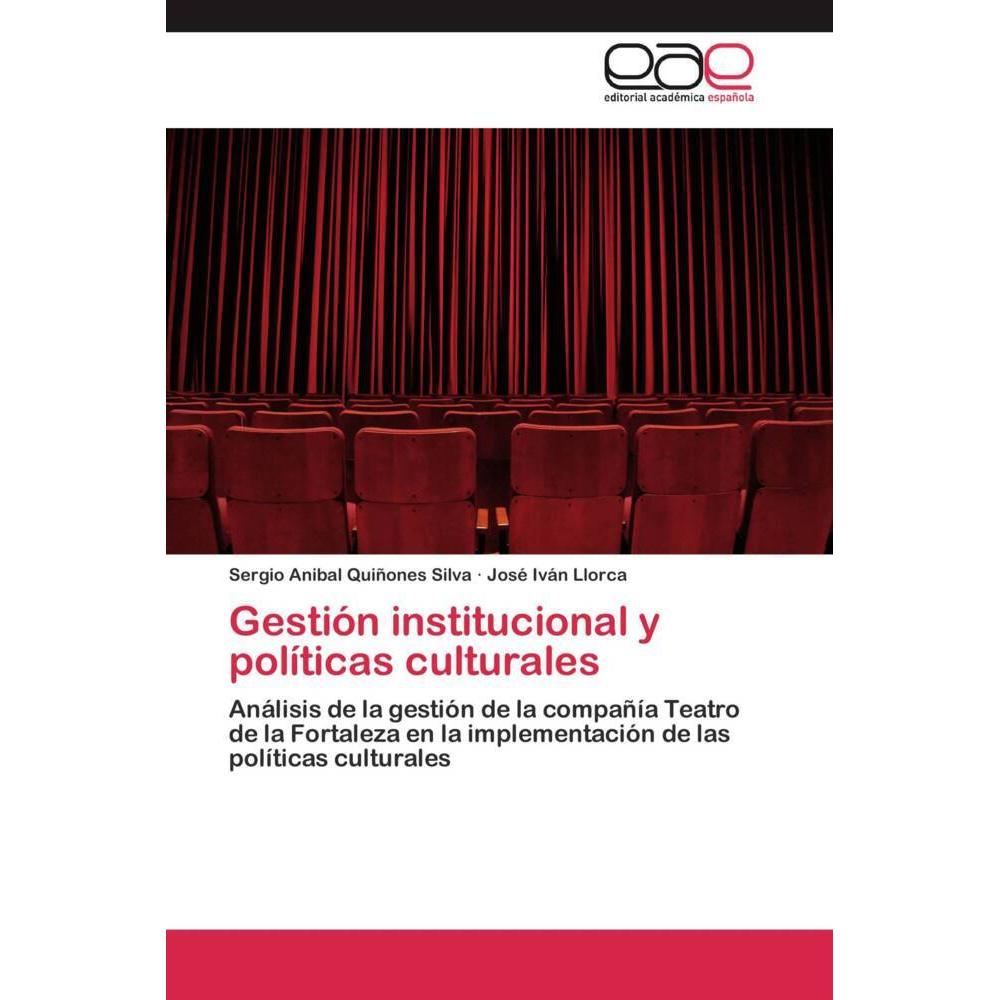 Gestión institucional y políticas culturales, Fachbücher von Sergio Anibal Quiñones Silva, José Iván Llorca