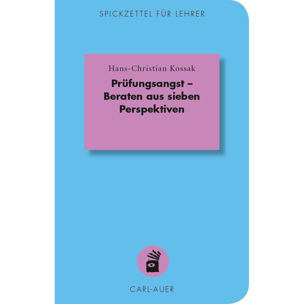 Prüfungsangst - Beraten aus sieben Perspektiven, Fachbücher von Hans-Christian Kossak