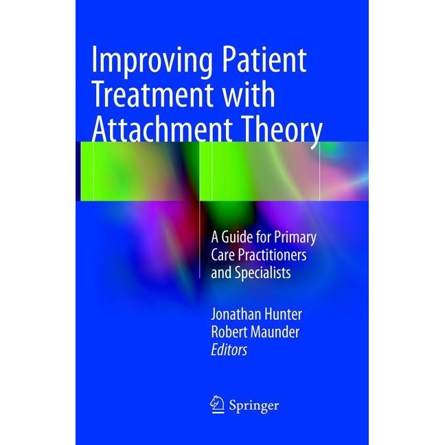 Improving Patient Treatment with Attachment Theory, Fachbücher von Jonathan Hunter, Robert Maunder