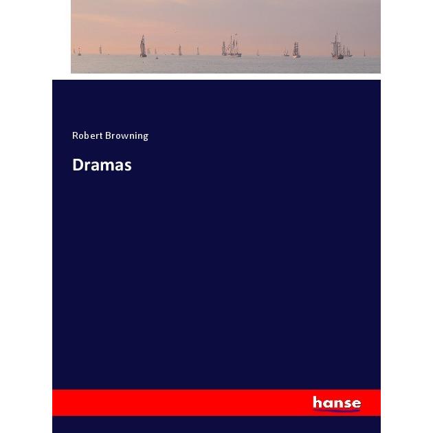 Dramas, Belletristik von Robert Browning