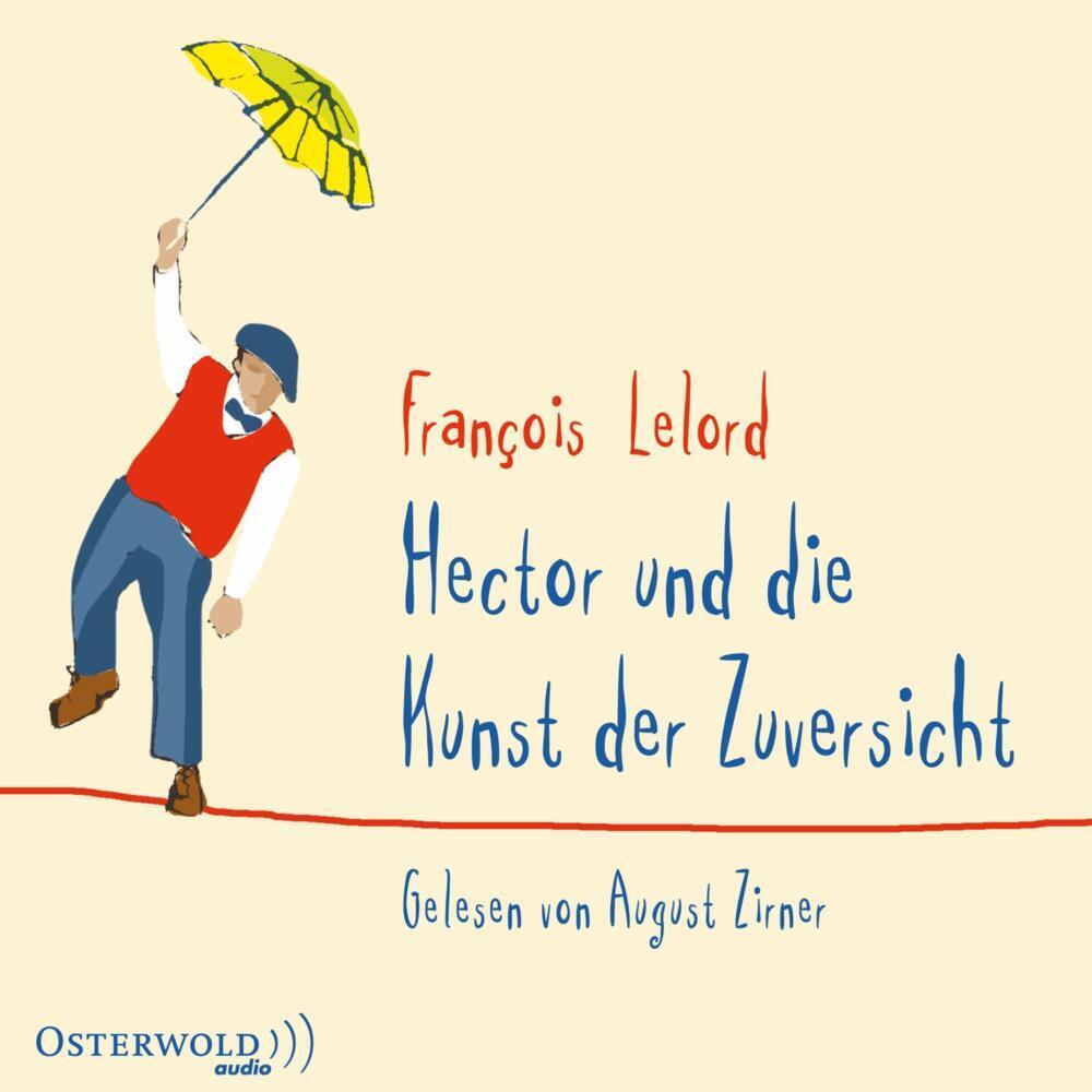 Hector und die Kunst der Zuversicht (Hectors Abenteuer 8), Hörbücher von Ralf Pannowitsch, August Zirner, François Lelor...