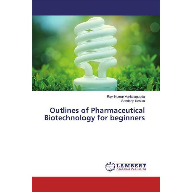 Outlines of Pharmaceutical Biotechnology for beginners, Fachbücher von Ravi Kumar Vakkalagadda, Sandeep Kosika