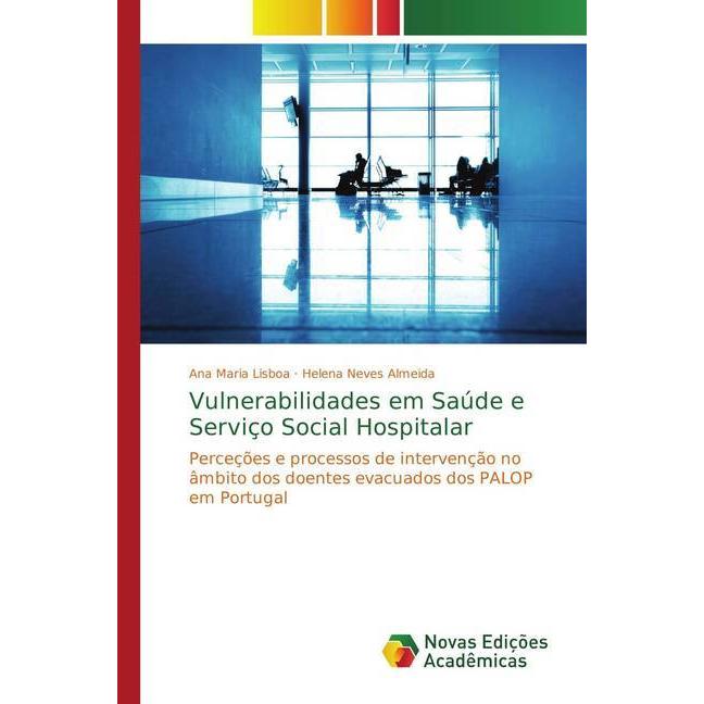 Vulnerabilidades em Saúde e Serviço Social Hospitalar, Fachbücher von Ana Maria Lisboa, Helena Neves Almeida
