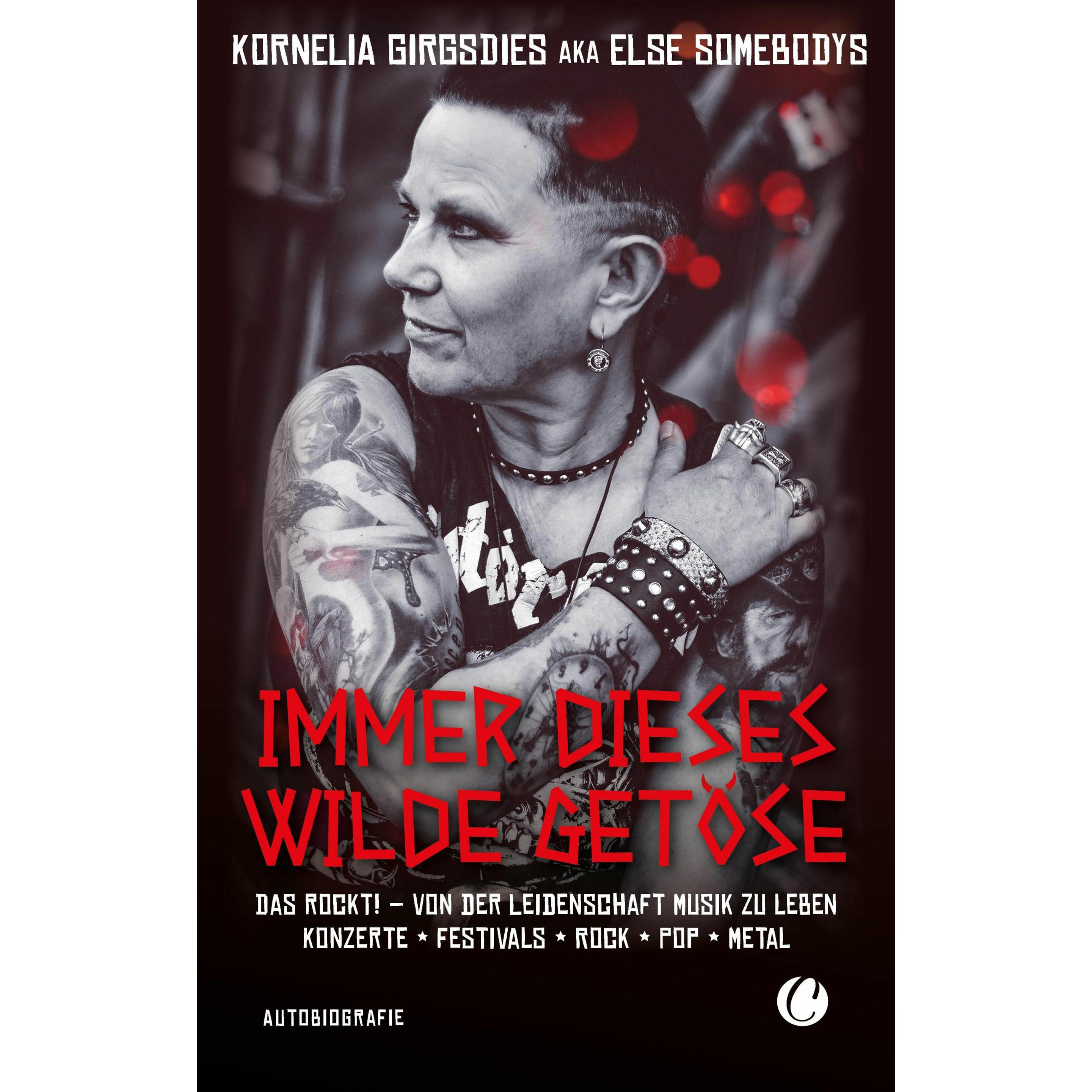 Immer dieses wilde Getöse. Das rockt! Von der Leidenschaft Musik zu leben, Belletristik von Kornelia Girgsdies