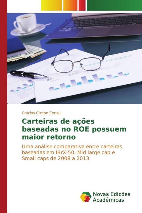 Produktbild Carteiras de ações baseadas no ROE possuem maior retorno (Deutsch, Cracios Clinton Consul, 2015)