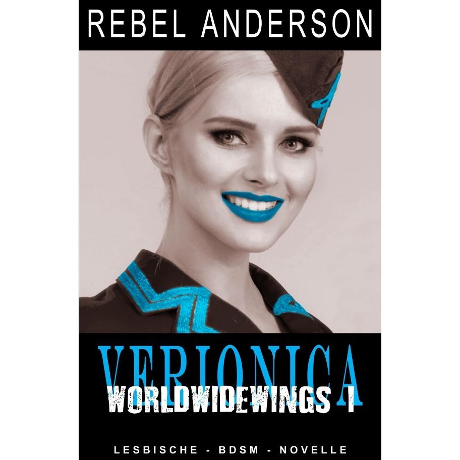 Veronica - World Wide Wings 1, Belletristik von Rebel Anderson