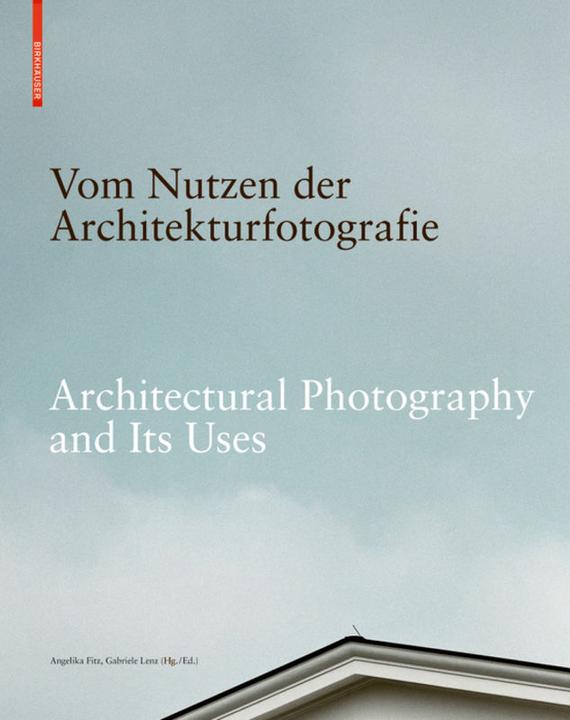 Produktbild Vom Nutzen der Architekturfotografie / Architectural Photography and its Uses (Deutsch)