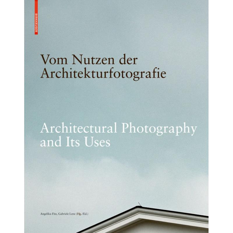 Vom Nutzen der Architekturfotografie / Architectural Photography and its Uses, Sachbücher