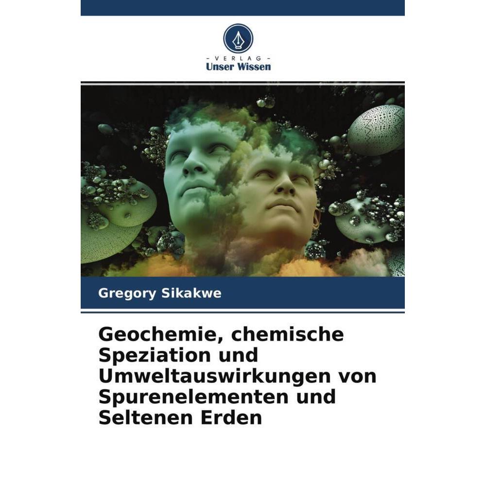Geochemie, chemische Speziation und Umweltauswirkungen von Spurenelementen und Seltenen Erden, Fachbücher von Gregory Si...