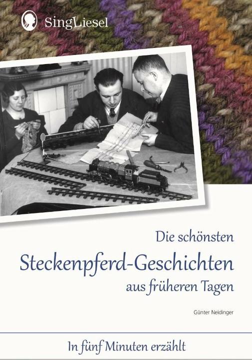 Produktbild Die schönsten Steckenpferd-Geschichten aus früherern Tagen für Menschen mit Demenz (Deutsch, Günter Neidinger, 2015)