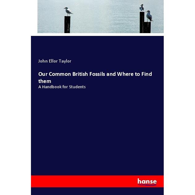 Our Common British Fossils and Where to Find them, Schulbücher von John Ellor Taylor