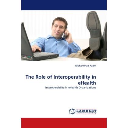 The Role of Interoperability in eHealth, Fachbücher von Muhammad Azam